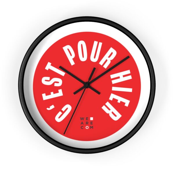 Horloge murale : "C'est pour hier !"