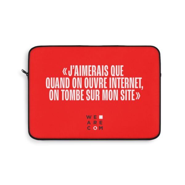 J'aimerai que quand on ouvre internet... - La housse d'ordinateur