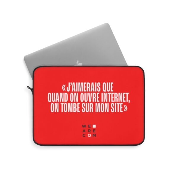 J'aimerai que quand on ouvre internet... - La housse d'ordinateur – Image 2
