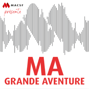 Ma grande aventure le podcast de MACSF